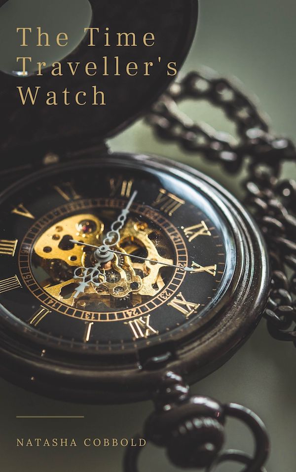 Natasha Cobbold Writes The Time Traveller's Watch